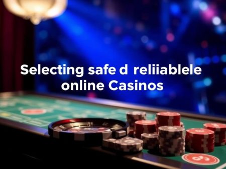 如何挑選安全可靠的線上賭場？
