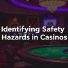 如何辨別賭場中的安全隱患